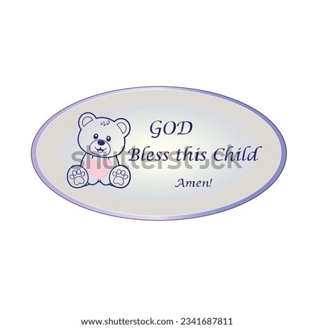 God bless this child handwritten text Christian quote and love teddy bear isolated on white background.
