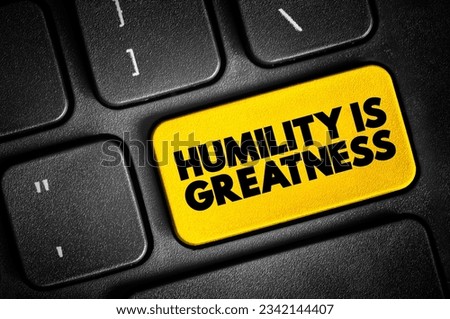 Humility Is Greatness text button on keyboard, concept background