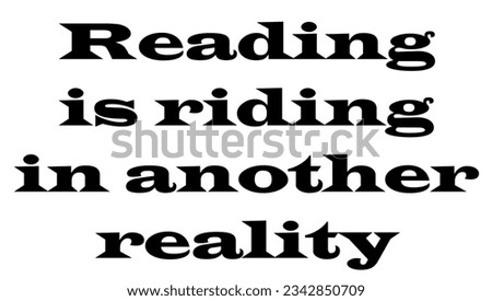 Reading is riding in another reality