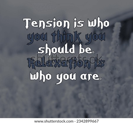 Tension is who you think you Motivational and Inspirational Quote 