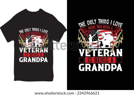 The Only Thing I Love More Than Being A Veteran Is Being A Grandpa T-Shirt Design vector typography t shirt