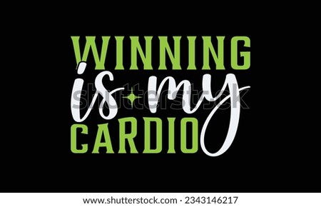 Winning is my cardio - Tennis t-shirt design, Handwritten lettering word, typography SVG design, For stickers, Templet, mugs, etc. Vector EPS 10 Editable Files.
 Royalty-Free Stock Photo #2343146217