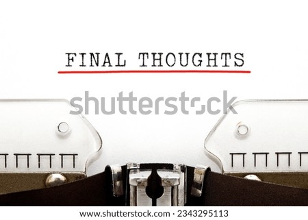 Phrase Final Thoughts written on vintage typewriter with copy space. Concept about conclusion, summary, or closing point. Royalty-Free Stock Photo #2343295113
