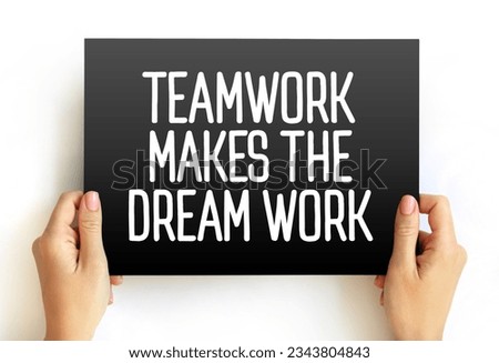 Teamwork Makes The Dream Work text on card, concept background Royalty-Free Stock Photo #2343804843