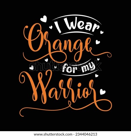I wear orange for my warrior, Leukemia Awareness SVG Bundle, Orange Ribbon SVG, Crush Cancer SVG, Brave and Strong SVG