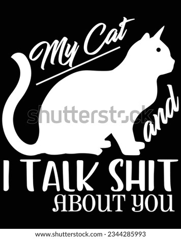 My cat and I talk shut about you EPS file for cutting machine. You can edit and print this vector art with EPS editor.