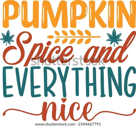 PUMPKIN SPICE AND EVERYTHING NICE SVG T-SHIRT DESIGN