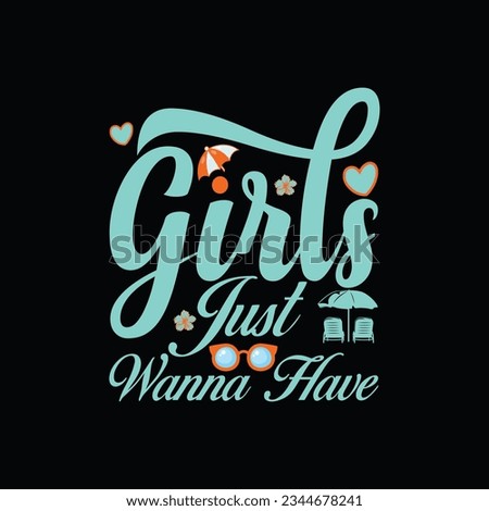 Girls Just Wanna Have, Creative summer t-shirt design
 
 