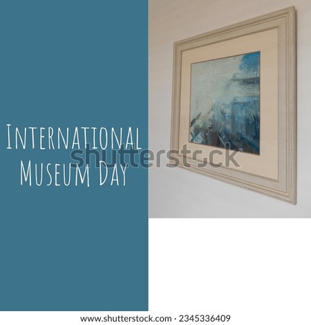 Composite of picture frame hanging on wall and international museum day text on blue background. copy space, decoration, history, awareness and exhibition concept.