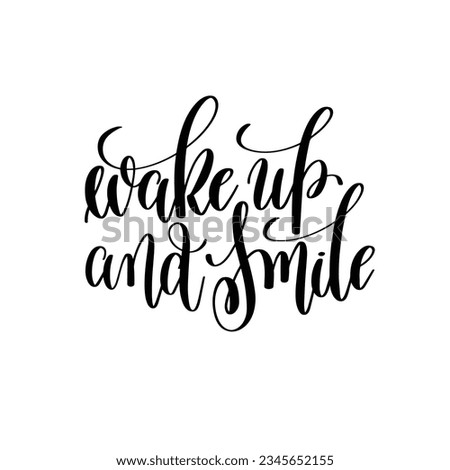 Wake up and smile. Inspirational motivational quote. Vector illustration for tshirt, website, print, clip art, poster and print on demand merchandise.