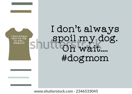 Dog mom t shirt design