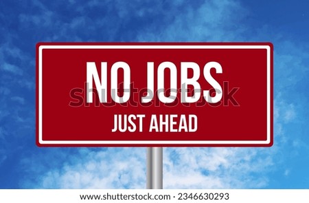 No Jobs just ahead road sign on blue sky background