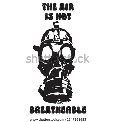 The air is not breathable. Silhouette of a mask and a quote. Vector illustration for tshirt, website, print, clip art, poster and print on demand merchandise.