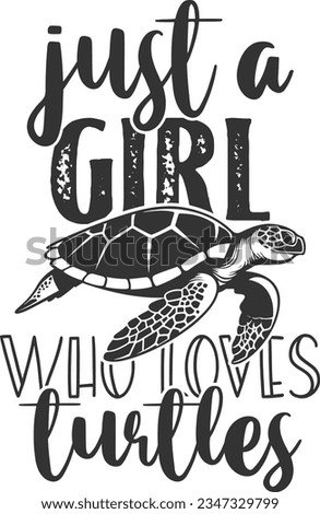 Just A Girl Who Loves Turtles - Sea Turtle Design