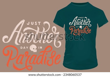 Just another day in paradise. Funny quote. Vector illustration for tshirt, website, print, clip art, poster and print on demand merchandise.