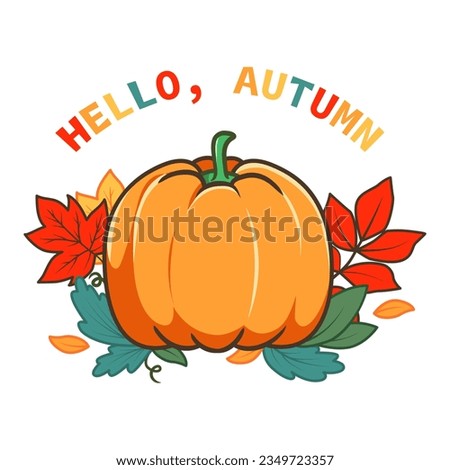 Cartoon pumpkin with autumn leaves and text "Hello, Autumn". Vector illustration isolated on white background