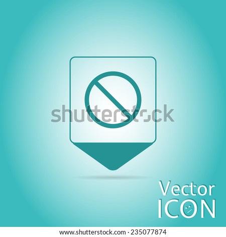 Map pointer with the sign ban. Flat design style. Made in vector illustration
