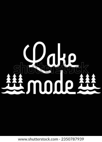 Lake mode vector art design, eps file. design file for t-shirt. SVG, EPS cuttable design file