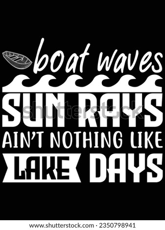 Boat waves sun rays ain't nothing like lake days vector art design, eps file. design file for t-shirt. SVG, EPS cuttable design file