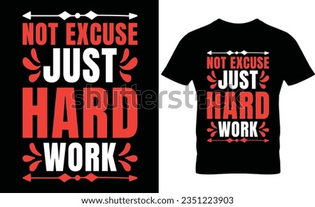 Not excuse just hard work typography t-shirt design