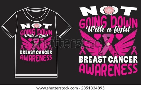 Breast cancer awareness t-shirt design. Not going down with a fight breast cancer awareness t-shirt design