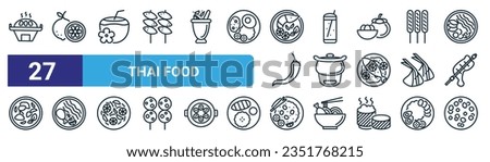 set of 27 outline web thai food icons such as barbeque, lime, coconut drink, ice tea, thai food, noodle, fried rice, dessert vector thin line icons for web design, mobile app.