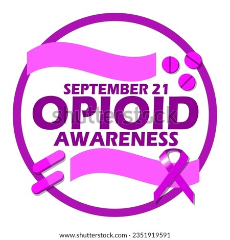 Bold text with purple ribbon, pills and capsules in circle frame on white background to commemorate National Opioid Awareness Day on September 21 Royalty-Free Stock Photo #2351919591
