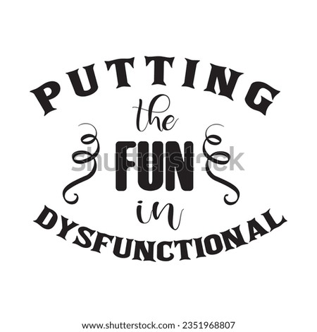 Putting the fun in Dysfunctional typography t-shirt design, tee print, calligraphy, lettering, t shirt designs, Silhouette t-shirt design