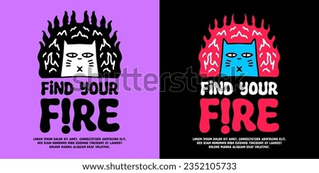 Funny cat on fire with find your fire typography, illustration for logo, t-shirt, sticker, or apparel merchandise. With doodle, retro, groovy, and cartoon style.