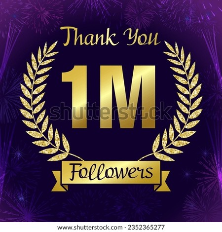 Thank you 1 million followers Internet banner. 1 M symbol with shiny golden brunch. Thanks for 1M subscribtions. Holiday background with fireworks. Creative congrats. One million following users icon. Royalty-Free Stock Photo #2352365277