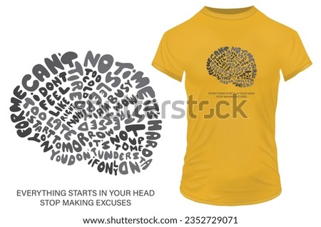 Everything starts in your head, stop making excuses. Inspirational motivational quote. Brain shape vector illustration for tshirt, website, print, clip art, poster and print on demand merchandise.