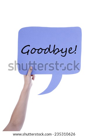 Hand Holding A Light Purple Speech Balloon Or Speech Bubble With Goodbye. Isolated Photo