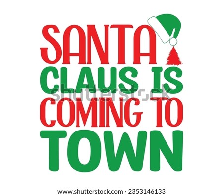  Santa Claus is coming to town svg, A hat vector, Merry Christmas, Happy New, magic svg, Christmas T shirt, jolly,  holiday, Silhouette Merry cut file svg, joy, Cut File, Christmas Bundle, Winter