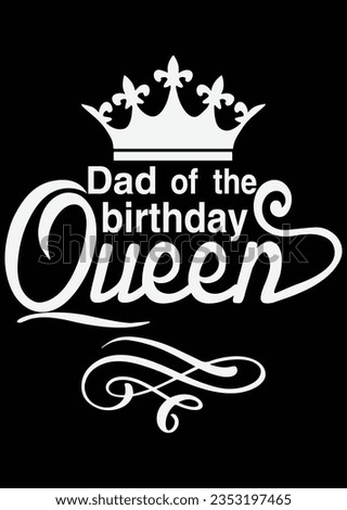 
Dad Of The Birthday Queen eps cut file for cutting machine