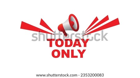 TODAY ONLY sign on white background Royalty-Free Stock Photo #2353200083