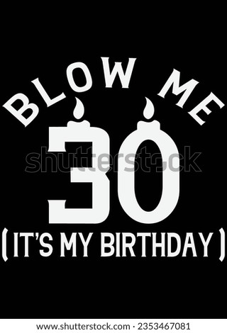 
Blow Me 30 It's My Birthday eps cut file for cutting machine