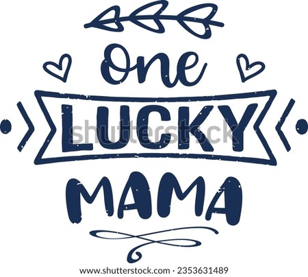 One lucky mama t-shirt design