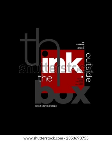 Think outside the box, modern and stylish motivational quotes typography slogan. Abstract illustration design vector for print tee shirt, typography, apparels, poster and other uses. 