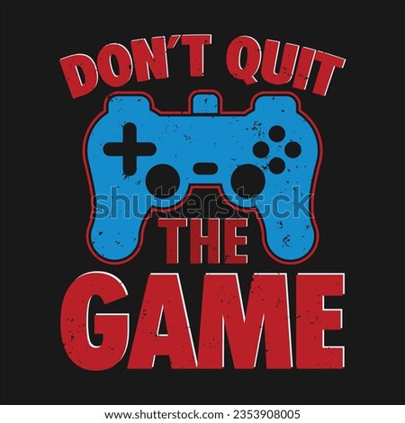 Gaming Design Can Use For t-shirt, Hoodie, Mug, Bag etc. Best Gift idea for game Lover.