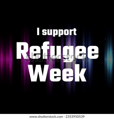 Illustration of i support refugee week and colorful pattern against black background, copy space. digitally generated, support, problems, awareness, humanitarian, seeker, immigrant.