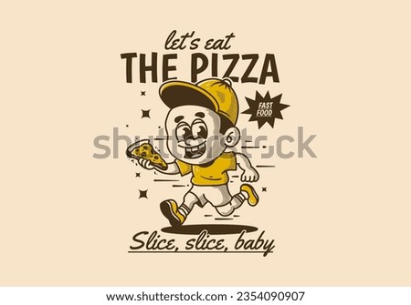 Let's eat the pizza, a little boy running and holding a slice of pizza, vintage illustration