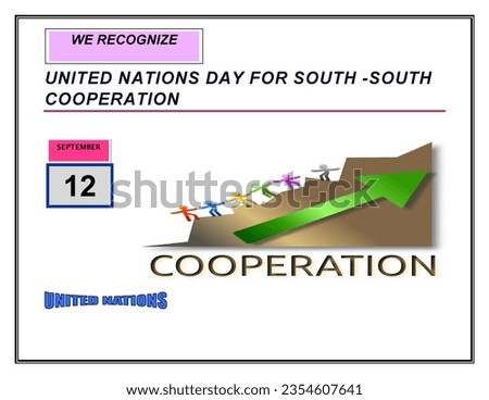 The United Nations Day for South-South Cooperation is observed annually on September 12 to highlight the importance of cooperation among people and countries in the global South