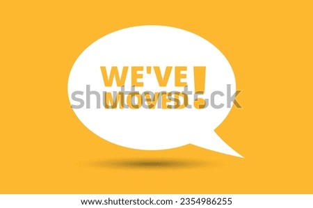 we have moved speech bubble vector illustration. Communication speech bubble with we have moved text