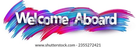 Welcome aboard paper word sign with colorful spectrum paint brush strokes over white. Vector illustration. Royalty-Free Stock Photo #2355272421