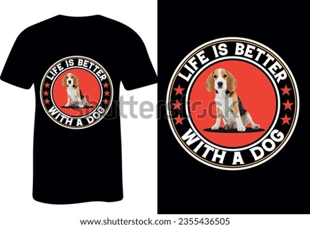  Life Is Better With A Dog t-shirt design
