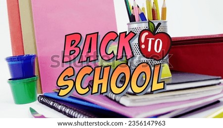 Image of back to school text over school items. Education, learning and school concept digitally generated image.