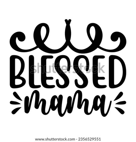 Blessed mama, New Family SVG Design Template