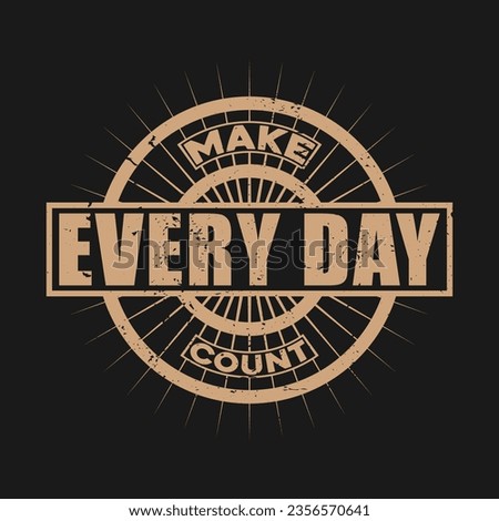 make every day count motivational t shirt,motivational typography t shirt designs,motivational saying t shirt design Royalty-Free Stock Photo #2356570641