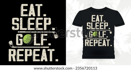 Eat Sleep Golf Repeat Funny Golf Players Golfer Retro Vintage Golfing T-shirt Design