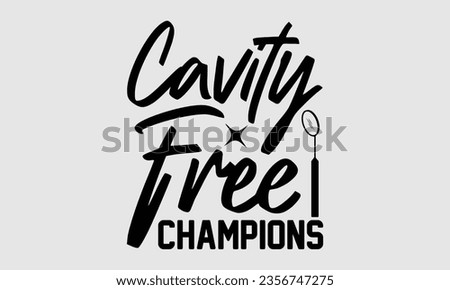 Cavity-Free Champions - Dentist t-shirt design, typography t-shirt design, For stickers, Templet, mugs, etc. Vector EPS Editable Files.